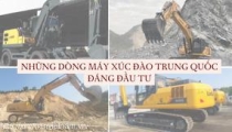 NHỮNG DÒNG MÁY XÚC ĐÀO TRUNG QUỐC ĐÁNG ĐẦU TƯ