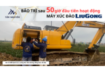 BẢO TRÌ sau 50 giờ đầu tiên hoạt động MÁY XÚC ĐÀO LIUGONG  BẢO TRÌ sau 50 giờ đầu tiên hoạt động MÁY XÚC ĐÀO LIUGONG