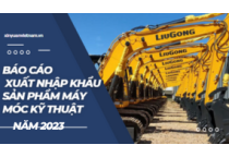 Báo Cáo Xuất Nhập Khẩu Sản Phẩm Máy Móc Kỹ Thuật Năm 2023 Báo Cáo Xuất Nhập Khẩu Sản Phẩm Máy Móc Kỹ Thuật Năm 2023