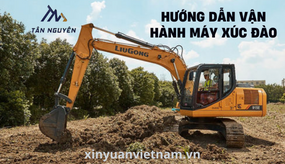 HƯỚNG DẪN VẬN HÀNH MÁY XÚC ĐÀO 